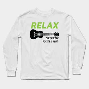 Relax The Ukulele Player Is Here Ukulele Light Theme Long Sleeve T-Shirt